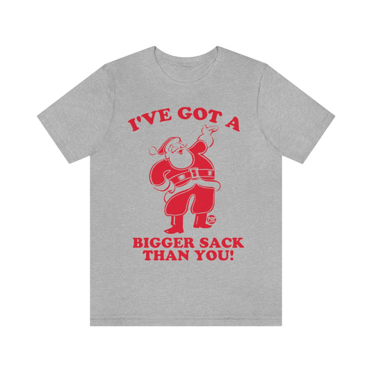 Santa Bigger Sack Than You Unisex Tee