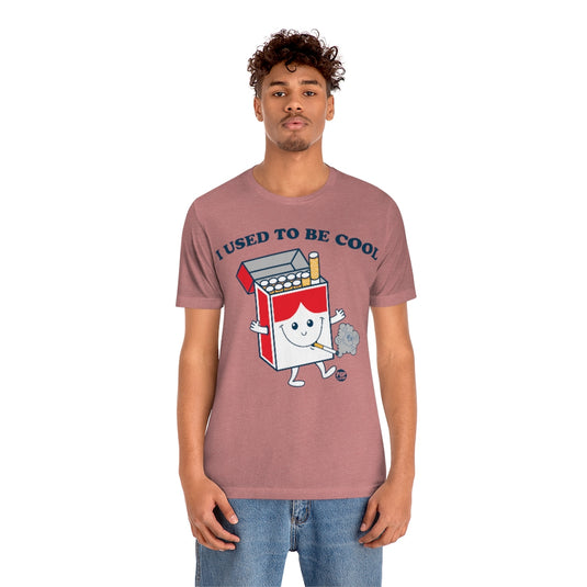 Used To Be Cool Cigarette Unisex Tee