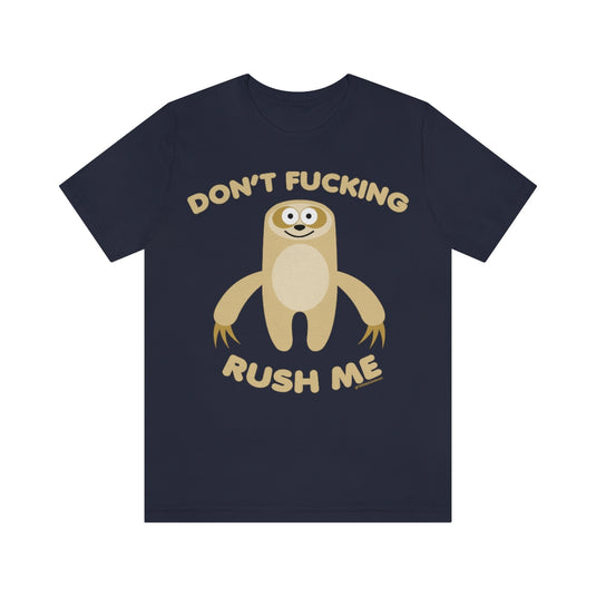 Don't FN Rush Me Sloth Unisex Tee