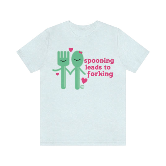 Spooning Leads To Forking Unisex Tee