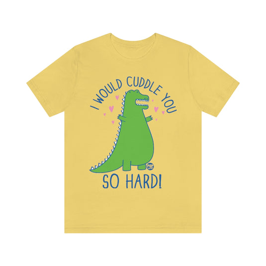 Cuddle You Dinosaur Unisex Tee