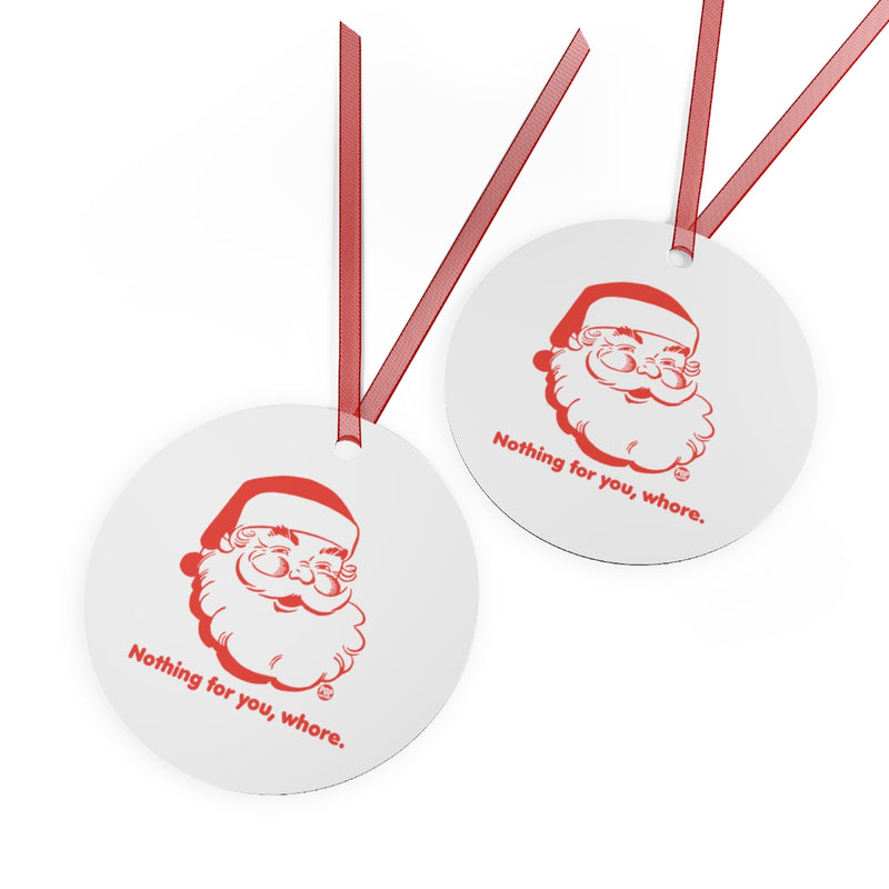 Load image into Gallery viewer, Santa Nothing For You Whore Ornament
