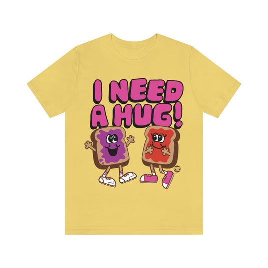 I Need A Hug PBJ Unisex Tee