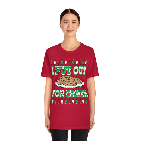 I Put Out For Santa Cookies Unisex Tee