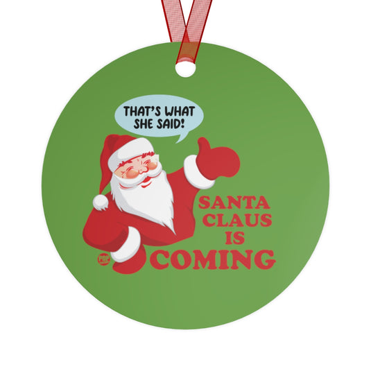 Santa Claus Is Coming Ornament