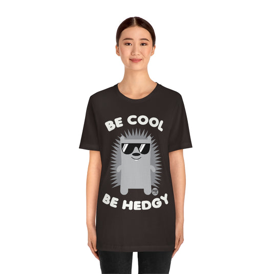 Be Cool Be Hedgy Unisex Tee