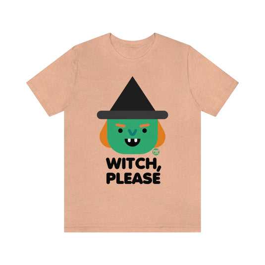Witch Please Witch Unisex Tee