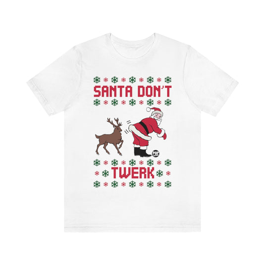 Santa Don't Twerk Unisex Tee