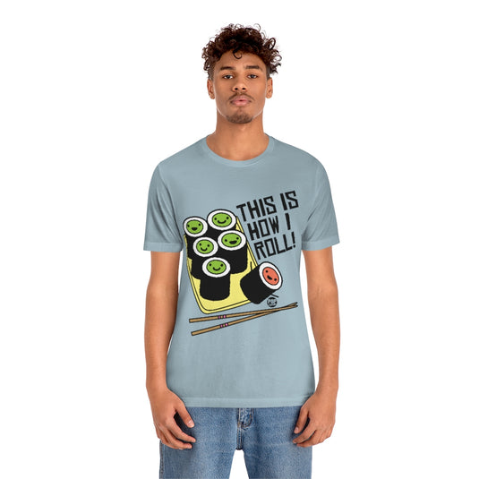This Is How I Roll Unisex Tee