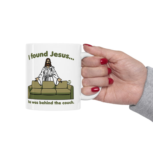 I Found Jesus Behind The Couch Mug