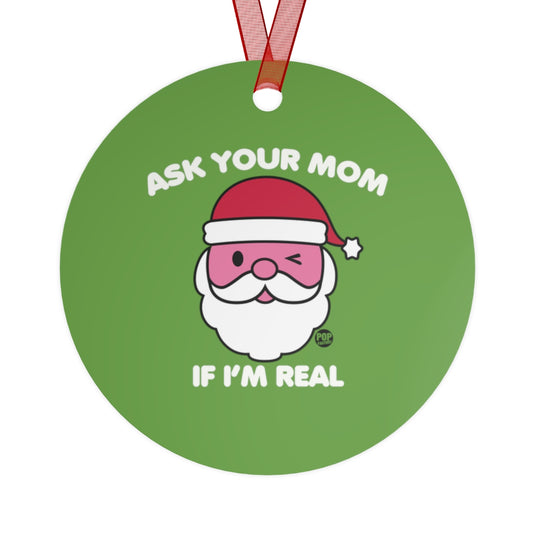 Ask Mom If Real Santa Ornament