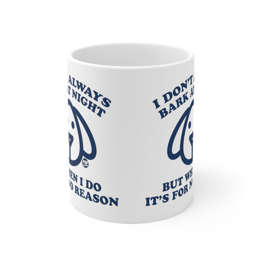 I Don't Always Bark At Night Dog Mug