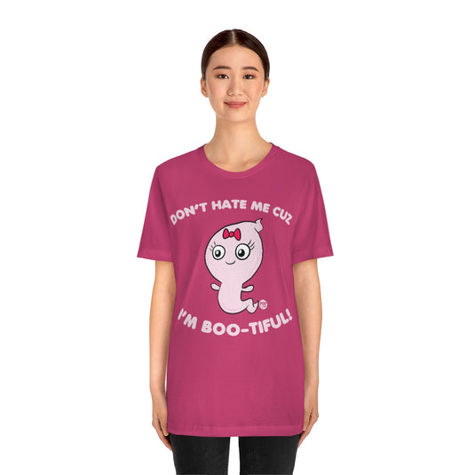Dont Hate Me Bootiful Unisex Tee