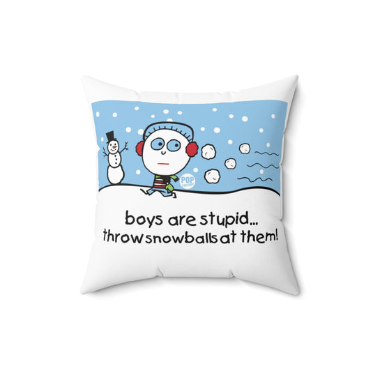 Boys Are Stupid Snowballs Pillow