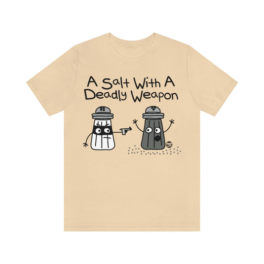 A Salt Deadly Weapon Unisex Tee