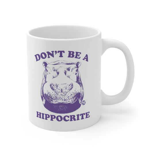 Don't Be Hippocrite Coffee Mug