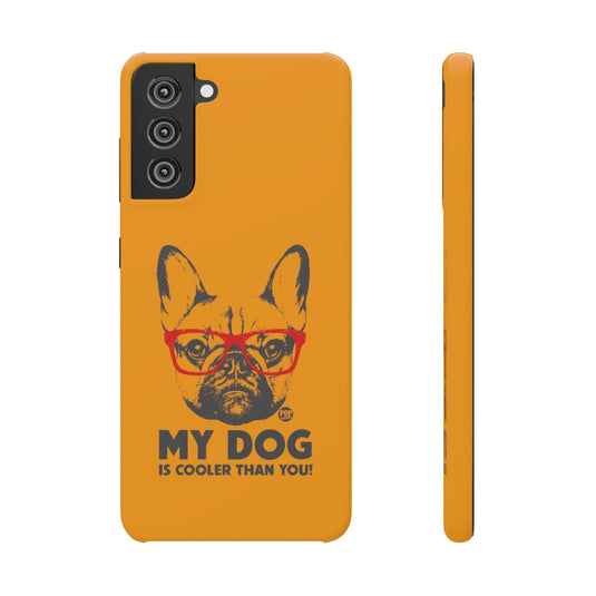 My Dog Cooler Than You Phone Case