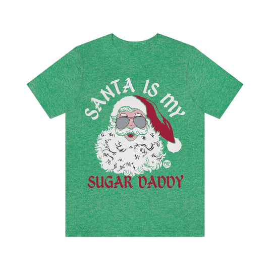 Santa Is My Sugar Daddy Unisex Tee