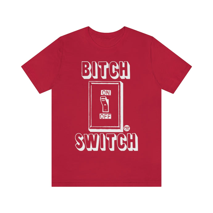 Bitch Switch Unisex Tee