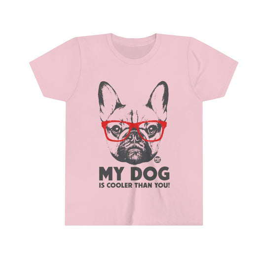 My Dog is Cooler Than You Youth Short Sleeve Tee