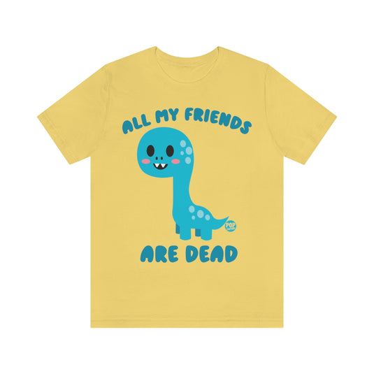 All My Friends Are Dead Dino Unisex Tee