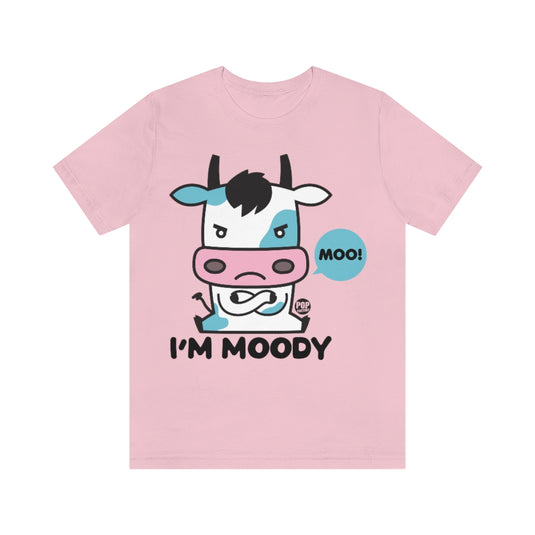 I'm Moody Unisex Tee