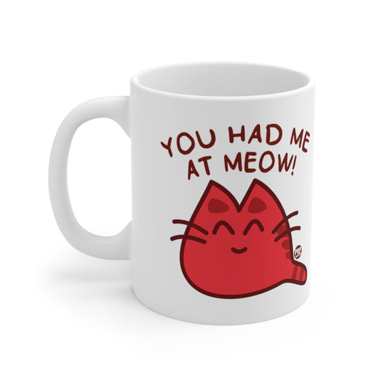 You Had Me At Meow! Coffee  Mug