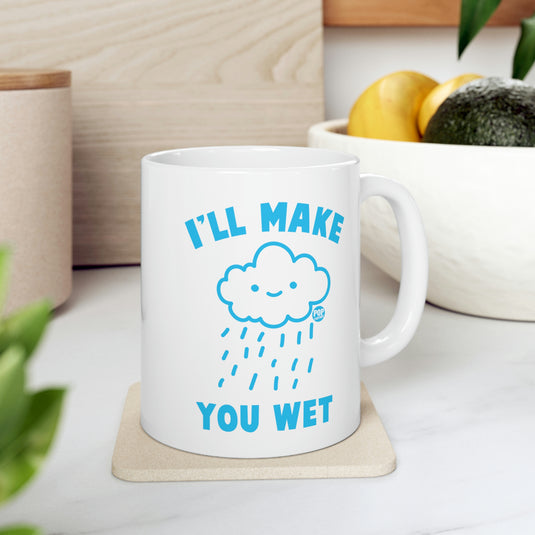 I'll Make You Wet Cloud Mug