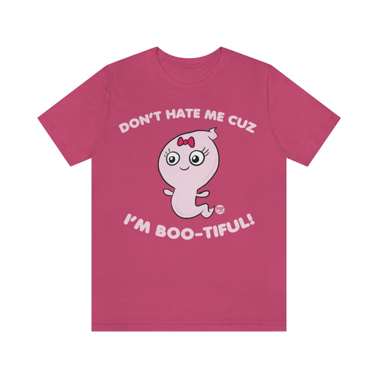 Dont Hate Me Bootiful Unisex Tee