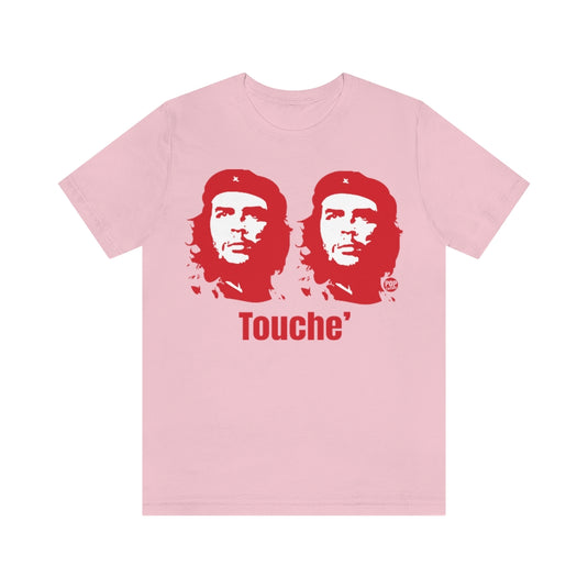 Touche Che Unisex Tee