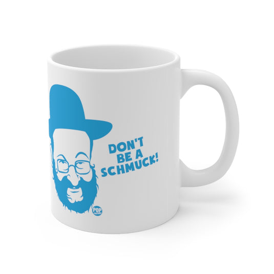 Don't Be A Schmuck! Coffee Mug