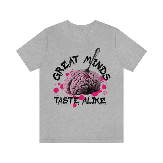 Great Minds Taste Alike Unisex Tee