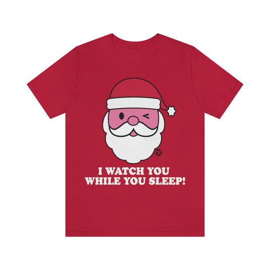 Santa Watch While You Sleep Unisex Tee