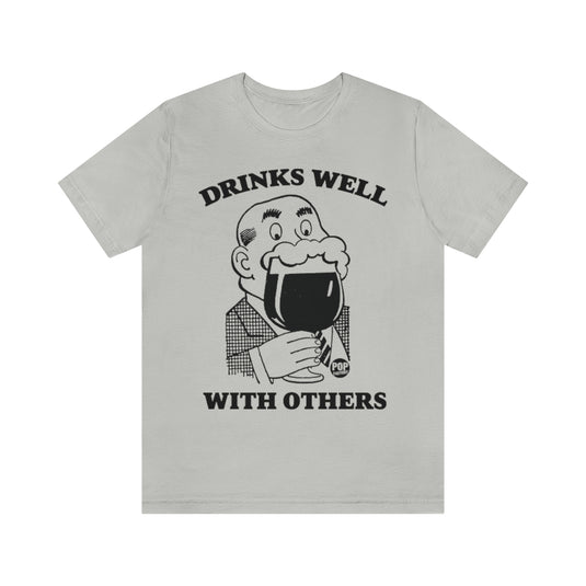 Drinks Well With Others Unisex Tee