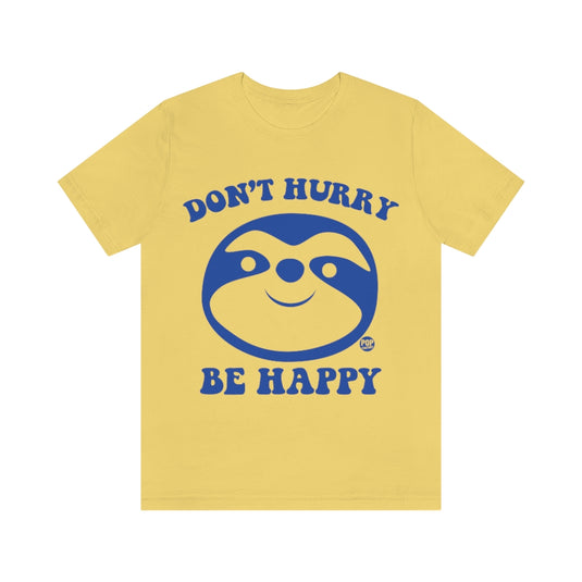 Don't Hurry Be Happy Sloth Unisex Tee