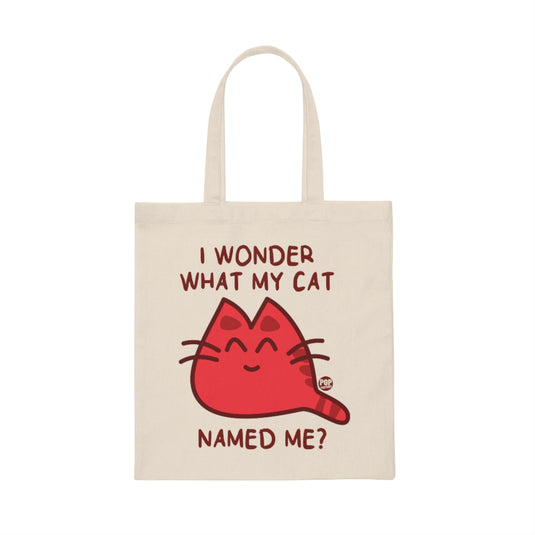 Wonder What My Cat Named Me Tote
