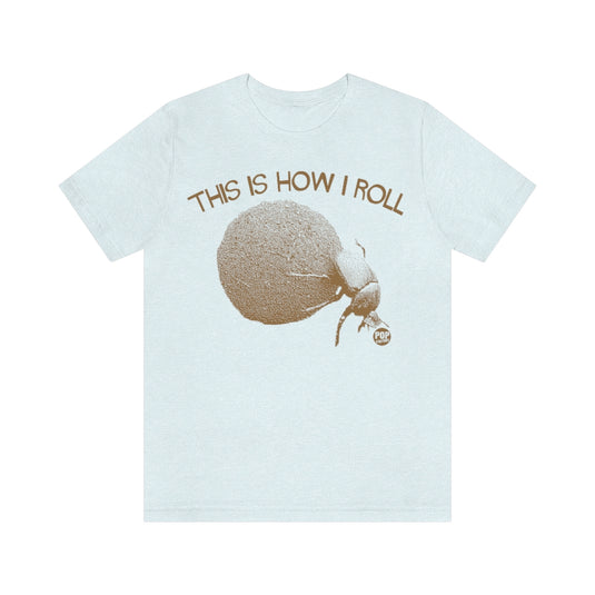 How I Roll Dung Beetle Unisex Tee