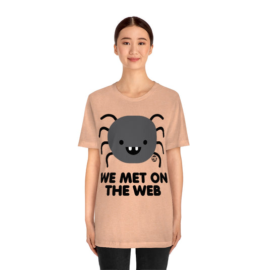 We Met On Web Spider Unisex Tee