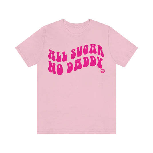 All Sugar No Daddy Unisex Tee