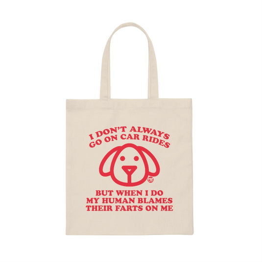 I Don't Always Go On Car Rides Dog Tote
