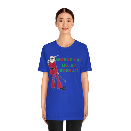 Where My Ho Hos At Santa Unisex Tee