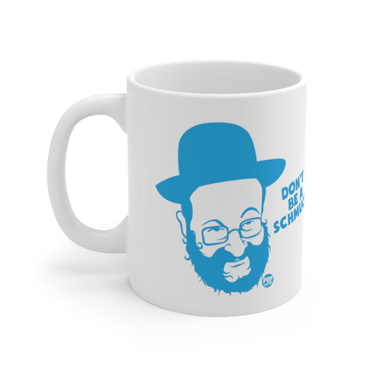Don't Be A Schmuck! Coffee Mug