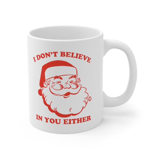 I Dont Believe In You Santa Mug