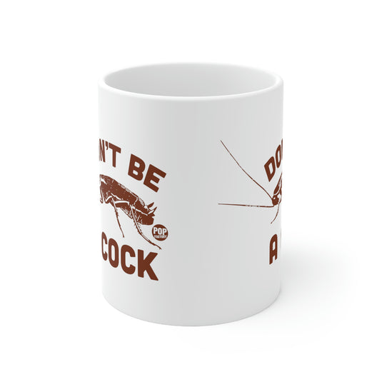 Don't Be A Cock Roach Mug
