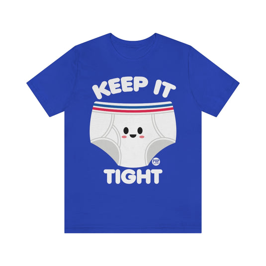 Keep It Tight Underwear Unisex Tee