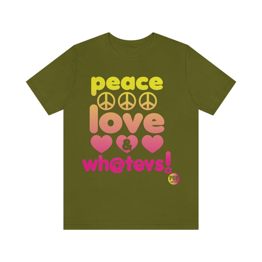 Peace Love And Whatevs Unisex Tee