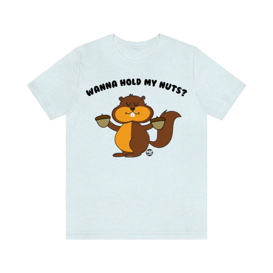 Wanna Hold My Nuts Unisex Tee