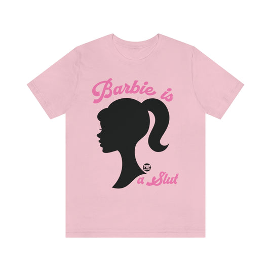 Barbie is a Slut Unisex Tee