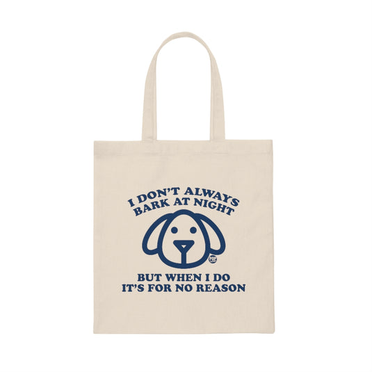 I Don't Always Bark At Night Dog Tote
