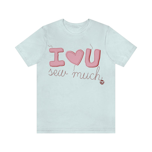 I Love You Sew Much Unisex Tee